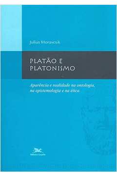 Platão E Platonismo : Aparência E Realidade Na Ontologia, Na Epistem
