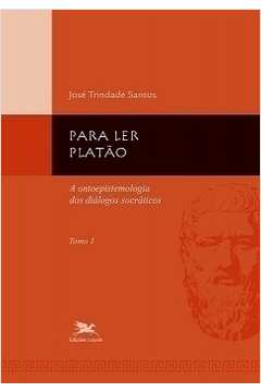 Para Ler Platão I : A Ontoepistemologia Dos Diálogos Socráticos