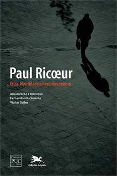 Paul Ricoeur : Ética, Identidade E Reconhecimento