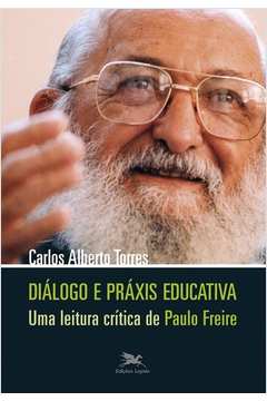 Diálogo E Práxis Educativa : Uma Leitura Crítica De Paulo Freire