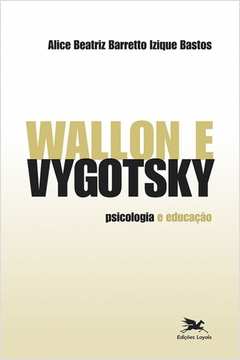 Wallon E Vygotsky : Psicologia E Educação