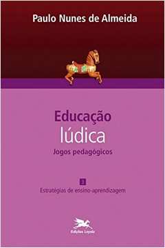 Educacao Ludica - Jogos Pedagogicos - Volume Iii: Estrategias De Ensino-Aprendizagem
