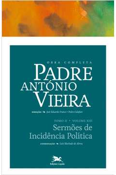 Obra Completa Padre António Vieira - Vol. XIII : Sermões De Incidênc