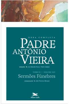 Obra Completa Padre António Vieira : Tomo 2 - Vol. XIV : Sermões Fún
