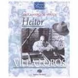 Mestres da Música no Brasil: Heitor Villa-lobos