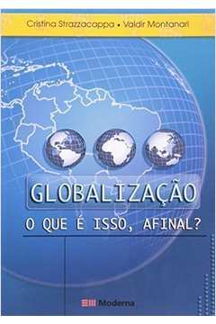 Globalizaçao - o Que e Isso Afinal?