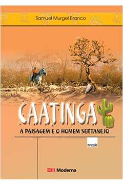 Caatinga - a Paisagem e o Homem Sertanejo