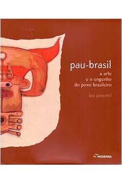 Pau-brasil - a Arte e o Engenho do Povo Brasileiro