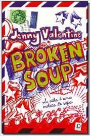 Broken Soup - a Vida é uma Meleca de Sopa