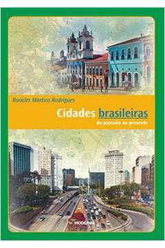 Cidades Brasileiras do Passado ao Presente Coleção Desafios