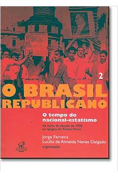 O Brasil Republicano 2 - o Tempo do Nacional-estatismo