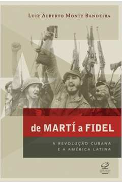 De Martí a Fidel - a Revolução Cubana e a América Latina