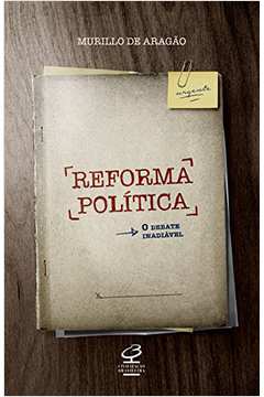 Reforma Política - o Debate Inadiável