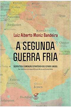 Livro: A Segunda Guerra Fria - Luiz Alberto Moniz Bandeira | Estante Virtual