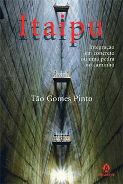 Itaipu: Integração Em Concreto Ou uma Pedra no Caminho
