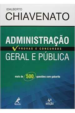 Administração Geral e Pública - Provas e Concursos - 500 Questões