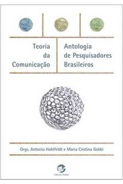 Teoria Da Comunicação : Antologia de pesquisadores brasileiros