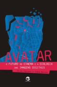 Avatar : O Futuro Do Cinema E A Ecologia Das Imagens Digitais
