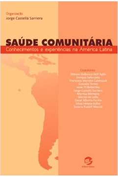 Saúde Comunitária : Conhecimentos e experiências na América Latina