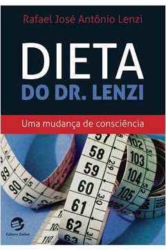 Dieta Do Dr. Lenzi : Uma Mudança De Consciência
