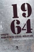 1964 : Golpe Midiático-Civil-Militar