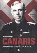 Almirante Canaris Misterioso Espião de Hitler