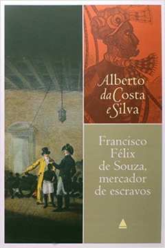 Francisco Felix de Souza, Mercador de Escravos