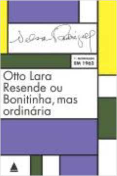 Otto Lara Resende Ou Bonitinha, Mas Ordinária