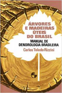 Árvores e Madeiras Úteis do Brasil - Manual de Dendrologia Brasileira