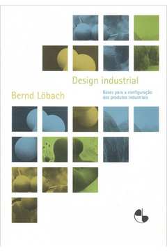 Design Industrial Bases para a Configuração dos Produtos Industriais