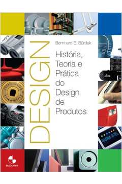 Historia Teoria e Pratica do Design de Produtos