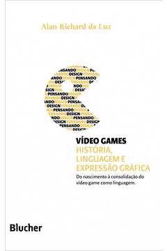 Vídeo Games : História, Linguagem E Expressão Gráfica