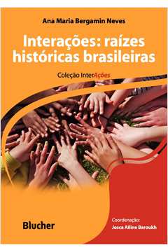 Interações : Raízes Históricas Brasileiras