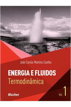 Energia E Fluidos - Vol. 1 : Termodinâmica