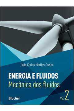 Energia E Fluidos - Vol. 2 : Mecânica Dos Fluidos