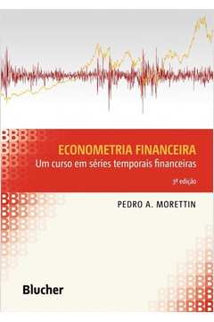 Econometria Financeira : Um Curso Em Séries Temporais Financeiras -