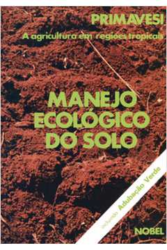MANEJO ECOLOGICO DO SOLO: A AGRICULTURA EM REGIOES TROPICAIS