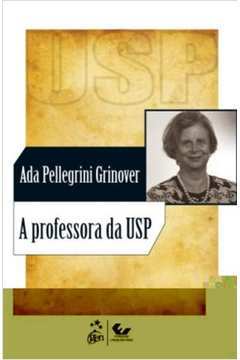ADA PELLEGRINI GRINOVER: A PROFESSORA DA USP