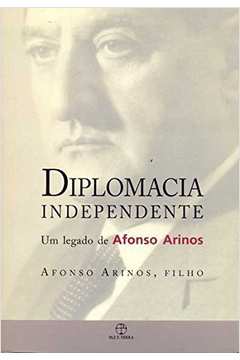 Diplomacia Independente: um Legado de Afonso Arinos