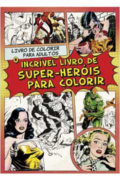 Incrivel Livro De Super-Herois Para Colorir, O