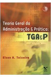 Teoria Geral da Administração e Prática: Tga e P