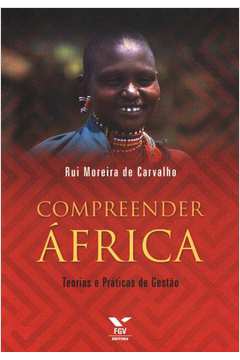 Compreender Africa: Teorias E Praticas De Gestao