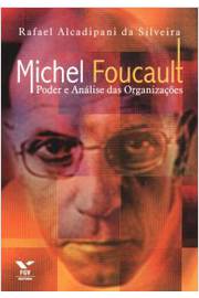 Michel Foucault poder e análise das organizações