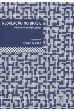 Regulacao No Brasil: Uma Visao Multidisciplinar