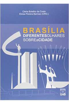 Brasilia Diferentes Olhares Sobre A Cidade