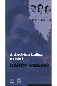 America Latina Existe, A? - Coleção Darcy No Bolso