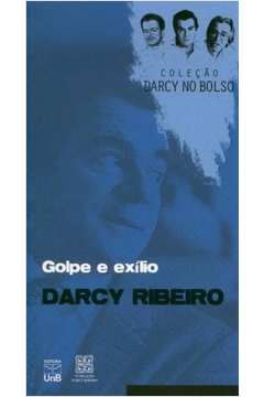 Golpe E O Exilio - Colecao Darcy No Bolso