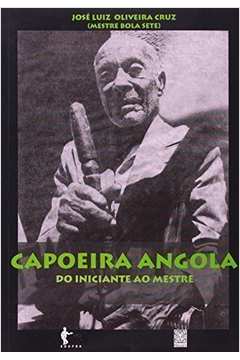 Capoeira Angola do Iniciante ao Mestre