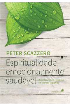 Livro: Espiritualidade Emocionalmente Saudavel - Peter Scazzero | Estante  Virtual