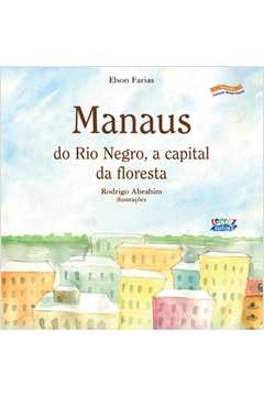 Manaus - do Rio Negro, a capital da floresta